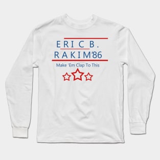 Eric B. Rakim Make 'Em Clap Long Sleeve T-Shirt